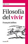 FILOSOFIA DEL VIVIR | 9788499212449 | JULLIEN [FRANCIA], FRANÇOIS