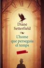 HOME QUE PERSEGUIA EL TEMPS, L' | 9788499309316 | SETTERFIELD, DIANE