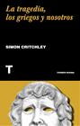  TRAGEDIA, LOS GRIEGOS Y NOSOTROS, LA | 9788417866549 | CRITCHLEY, SIMON