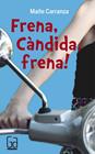 FRENA,CANDIDA,FRENA! | 9788466139861 | CARRANZA, MAITE