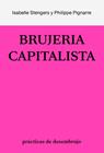 BRUJERIA CAPITALISTA | 9788412449013 | STENGERS, ISABELLE/ PIGNARRE, PHILIPPE