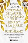 CORONAS DE LAUREL, UN CABALLO EN EL SENADO Y LA NARIZ DE JUSTINIANO | 9788418216428 | HUERTAS, PEDRO