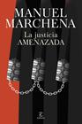 JUSTICIA AMENAZADA, LA | 9788467077438 | MARCHENA, MANUEL