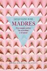 MADRES. UN ENSAYO SOBRE LA CRUELDAD Y EL AMOR | 9788417454050 | ROSE, JACQUELINE