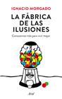 FÁBRICA DE LAS ILUSIONES, LA | 9788434419445 | MORGADO, IGNACIO