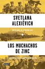 MUCHACHOS DE ZINC, LOS | 9788499926292 | ALEXIEVICH, SVETLANA