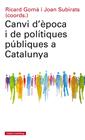 CANVI D'ÈPOCA I DE POLÍTIQUES PÚBLIQUES A CATALUNYA | 9788417355074 | GOMÀ, RICARD/SUBIRATS, JOAN (COORDS.)