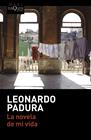 NOVELA DE MI VIDA, LA | 9788490663578 | PADURA, LEONARDO