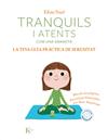 TRANQUILS I ATENTS COM UNA GRANOTA. LA TEVA GUIA PRÀCTICA DE SERENITAT | 9788499886428 | SNEL, ELINE