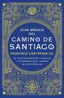 GUÍA MÁGICA DEL CAMINO DE SANTIAGO | 9788418015571 | CONTRERAS GIL, FRANCISCO