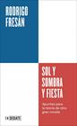 SOL Y SOMBRA Y FIESTA (SERIE ENDEBATE) | 9791387904418 | FRESÁN, RODRIGO