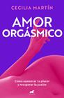 AMOR ORGÁSMICO | 9788419820419 | MARTÍN, CECILIA