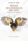 BÚHOS DE LOS HIELOS DEL ESTE | 9788418859755 | SLAGHT, JONATHAN C.