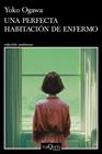 UNA PERFECTA HABITACIÓN DE ENFERMO | 9788411078207 | OGAWA, YOKO