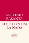 LEER CONTRA LA NADA | 9788417151409 | BASANTA, ANTONIO