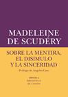 SOBRE LA MENTIRA, EL DISIMULO Y LA SINCERIDAD | 9788417151072 | DE SCUDÉRY, MADELEINE