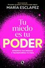 TU MIEDO ES TU PODER | 9788402430311 | ESCLAPEZ, MARÍA