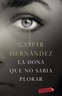 DONA QUE NO SABIA PLORAR, LA | 9788417420543 | HERNÁNDEZ, GASPAR