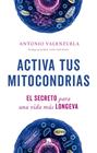 ACTIVA TUS MITOCONDRIAS | 9788413442747 | VALENZUELA, ANTONIO