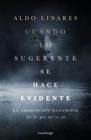 CUANDO LO SUGERENTE SE HACE EVIDENTE | 9788418015403 | LINARES DÍAZ, ALDO