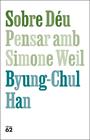 SOBRE DÉU. PENSAR AMB SIMONE WEIL | 9788429782813 | HAN, BYUNG-CHUL