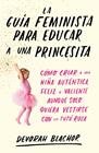 GUÍA FEMINISTA PARA EDUCAR A UNA PRINCESITA, LA | 9788499987439 | BLACHOR, DEVORAH