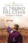SERIE EL TRONO DEL CÉSAR. HIERRO Y PODER | 9788467056808 | SIDEBOTTOM, HARRY