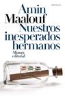 NUESTROS INESPERADOS HERMANOS | 9788413621210 | MAALOUF, AMIN