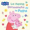 PEPPA PIG. UN CONTE NOVA GERMANETA DE LA PEPA | 9788448871543 | HASBRO