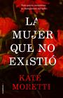 MUJER QUE NO EXISTIÓ, LA | 9788417092337 | MORETTI, KATE