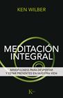 MEDITACIÓN INTEGRAL | 9788499885292 | WILBER, KEN