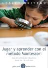 JUGAR Y APRENDER CON EL MÉTODO MONTESSORI | 9788449328893 | LESLEY BRITTON