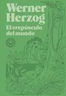 CREPUSCULO DEL MUNDO, EL | 9788418733925 | HERZOG, WERNER