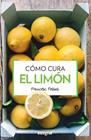 COMO CURA EL LIMON | 9788490568729 | FOSSAS LLUSSA, FRANCESC J.