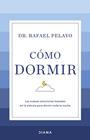 CÓMO DORMIR | 9788411190626 | PELAYO, RAFAEL