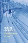 EXISTIRÍAMOS EL MAR | 9788466379137 | GOPEGUI, BELÉN