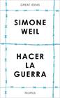 HACER LA GUERRA (SERIE GREAT IDEAS) | 9788430626687 | WEIL, SIMONE