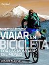 CICLOMONTAÑISMO VIAJAR EN BICICLETA POR LAS MONTAÑAS DEL MUNDO | 9788498295573 | JUANJO ALONSO