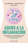 ADIÓS A LA INFLAMACIÓN | 9788410021181 | MOÑINO, SANDRA