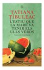 ESTIU QUE LA MARE VA TENIR ELS ULLS VERDS, L' | 9788417918712 | TIBULEAC, TATIANA
