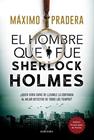 EL HOMBRE QUE FUE SHERLOCK HOLMES | 9788418346828 | MÁXIMO PRADERA