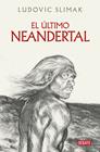 ÚLTIMO NEANDERTAL, EL | 9788410214941 | SLIMAK, LUDOVIC