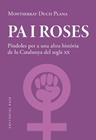 PA I ROSES. PÍNDOLES PER A UNA ALTRA HISTÒRIA DEL SEGLE XX | 9788419007780 | DUCH PLANA, MONTSERRAT