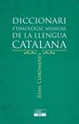 DICCIONARI ETIMOLÒGIC MANUAL DE LA LLENGUA CATALANA | 9788415642152 | COROMINES, JOAN