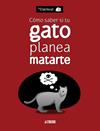 COMO SABER SI TU GATO PLANEA MATARTE | 9788415685227 | THE OATMEAL