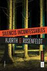 SILENCIS INCONFESSABLES (SERIE BERGMAN.4) | 9788466422987 | HJORTH, MICHAEL/ROSENFELDT, HANS