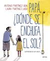 PAPÁ, ¿DÓNDE SE ENCHUFA EL SOL? | 9788498929881 | MARTÍNEZ RON, ANTONIO/AMATE, KIM