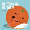 TARONJA NO DORM, LA | 9788447949106 | VIVIM DEL CUENTU