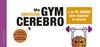GYM CEREBRO. MÁS DE 90 JUEGOS PARA MUSCULAR TU CEREBRO | 9788417720001 | LAROUSSE EDITORIAL
