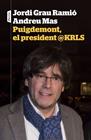 PUIGDEMONT, EL PRESIDENT @KRLS | 9788498093698 | GRAU, JORDI/ MAS, ANDREU